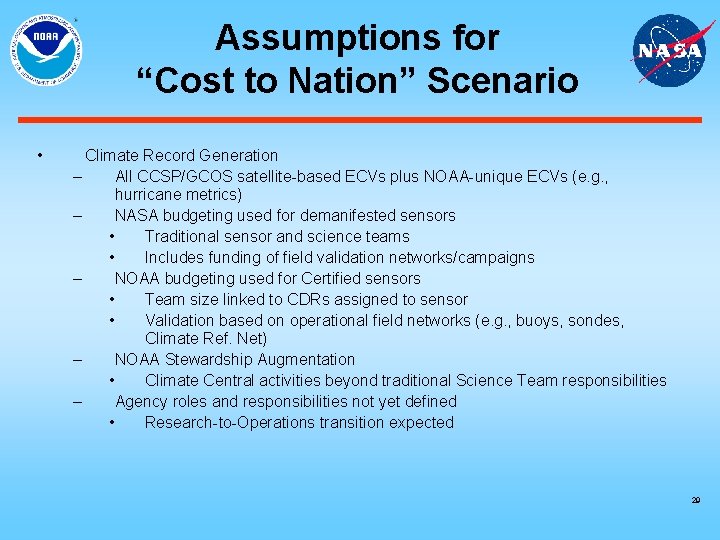 Assumptions for “Cost to Nation” Scenario • Climate Record Generation – All CCSP/GCOS satellite-based