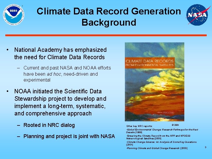 Climate Data Record Generation Background • National Academy has emphasized the need for Climate