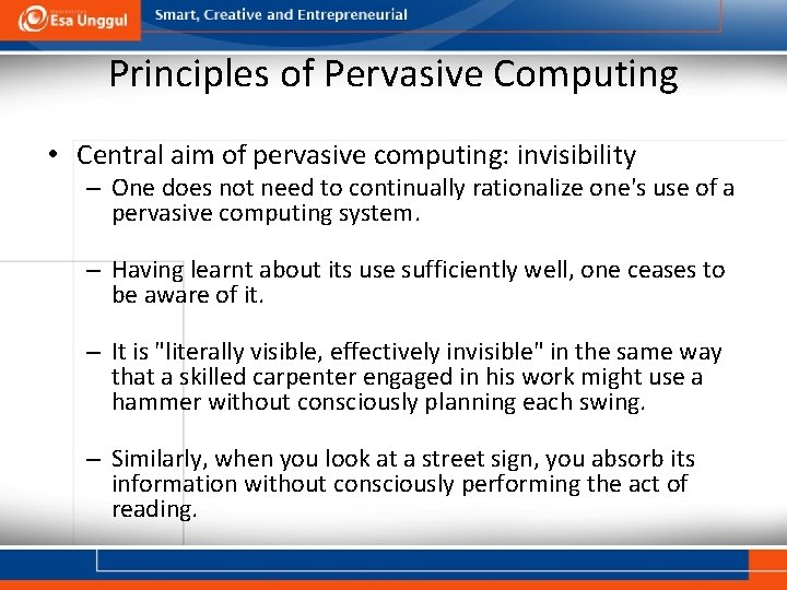 Principles of Pervasive Computing • Central aim of pervasive computing: invisibility – One does