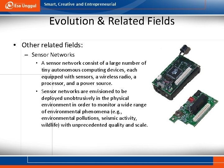 Evolution & Related Fields • Other related fields: – Sensor Networks • A sensor