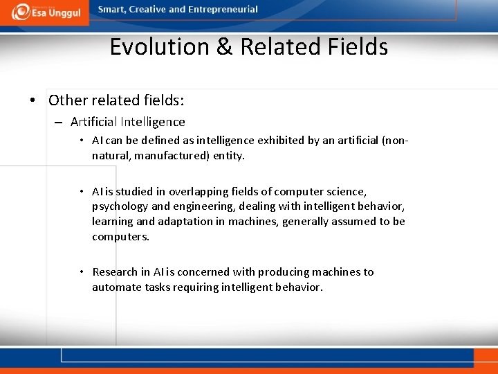 Evolution & Related Fields • Other related fields: – Artificial Intelligence • AI can