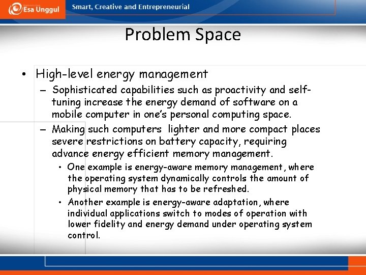 Problem Space • High-level energy management – Sophisticated capabilities such as proactivity and selftuning