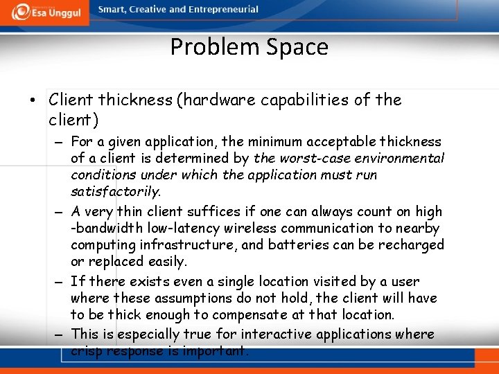 Problem Space • Client thickness (hardware capabilities of the client) – For a given