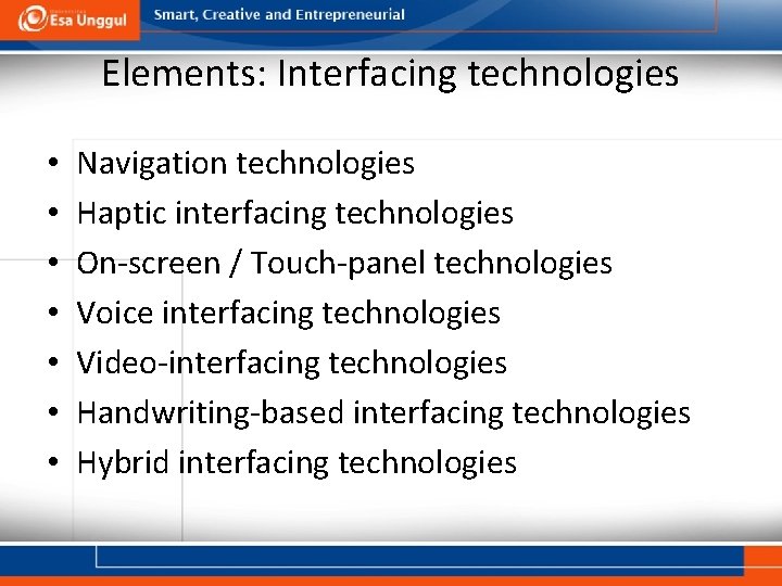 Elements: Interfacing technologies • • Navigation technologies Haptic interfacing technologies On-screen / Touch-panel technologies