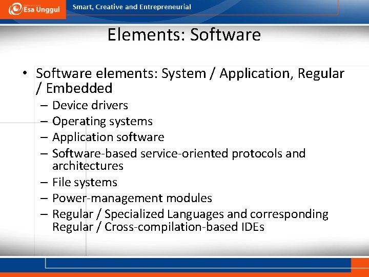 Elements: Software • Software elements: System / Application, Regular / Embedded – Device drivers