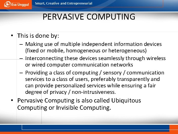 PERVASIVE COMPUTING • This is done by: – Making use of multiple independent information