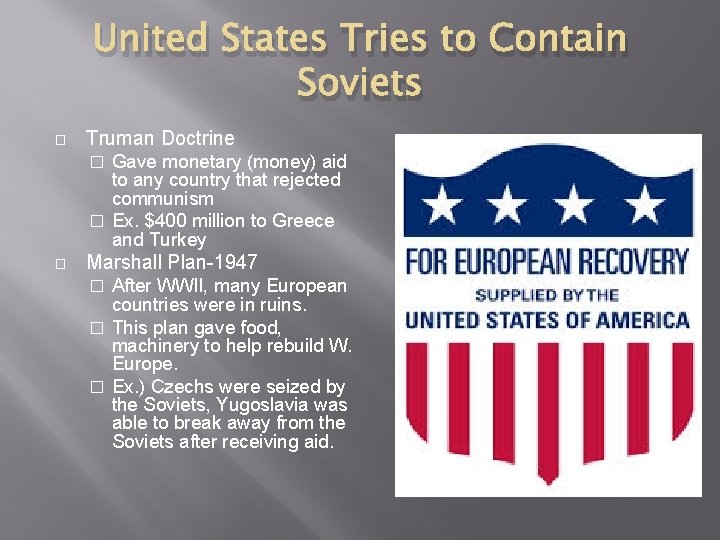 United States Tries to Contain Soviets � Truman Doctrine Gave monetary (money) aid to