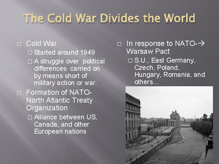 The Cold War Divides the World � Cold War � Started around 1949 �