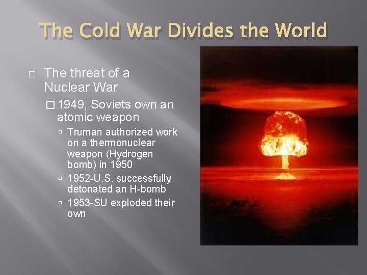 The Cold War Divides the World � The threat of a Nuclear War �