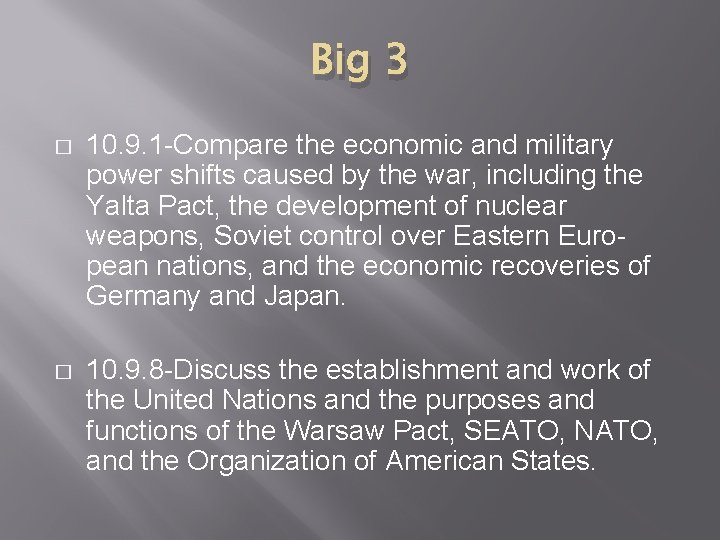 Big 3 � 10. 9. 1 Compare the economic and military power shifts caused