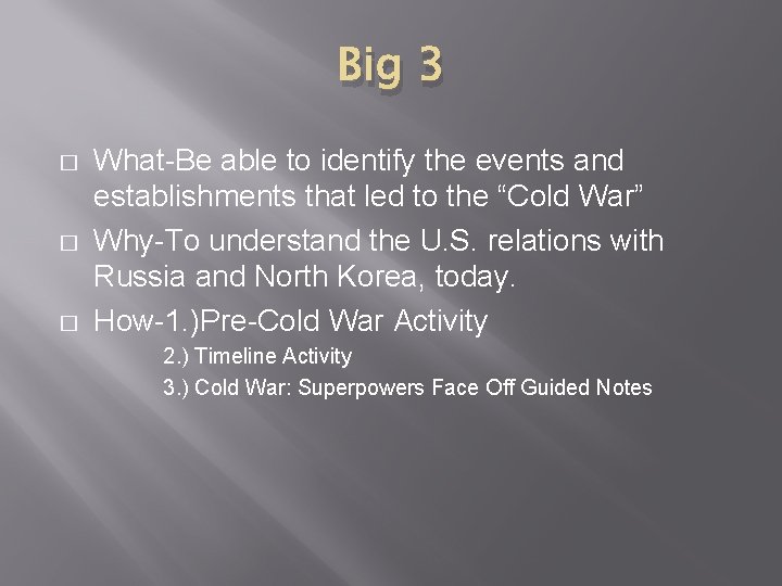 Big 3 � � � What Be able to identify the events and establishments