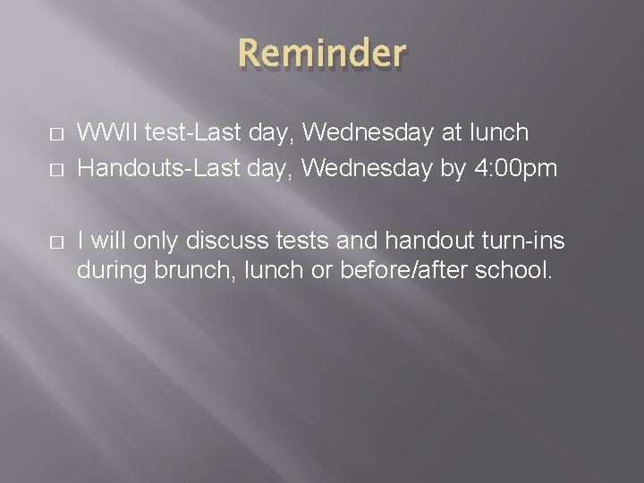 Reminder � � � WWII test Last day, Wednesday at lunch Handouts Last day,