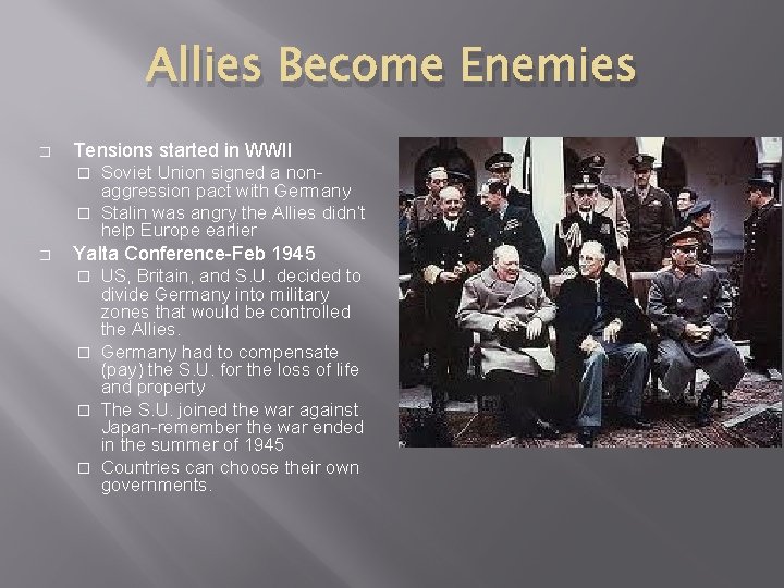 Allies Become Enemies � Tensions started in WWII Soviet Union signed a non aggression