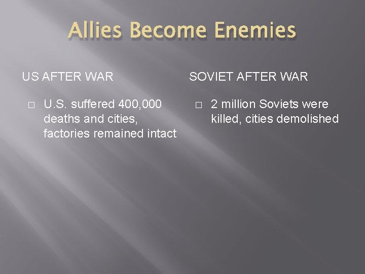 Allies Become Enemies US AFTER WAR � U. S. suffered 400, 000 deaths and