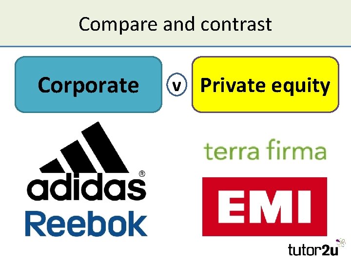 Compare and contrast Corporate v Private equity 