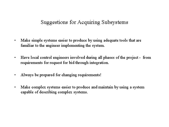 Suggestions for Acquiring Subsystems • Make simple systems easier to produce by using adequate