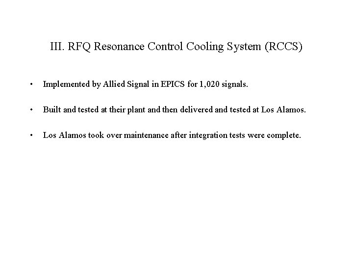 III. RFQ Resonance Control Cooling System (RCCS) • Implemented by Allied Signal in EPICS