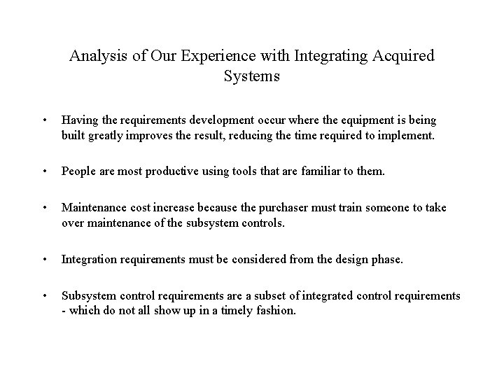 Analysis of Our Experience with Integrating Acquired Systems • Having the requirements development occur