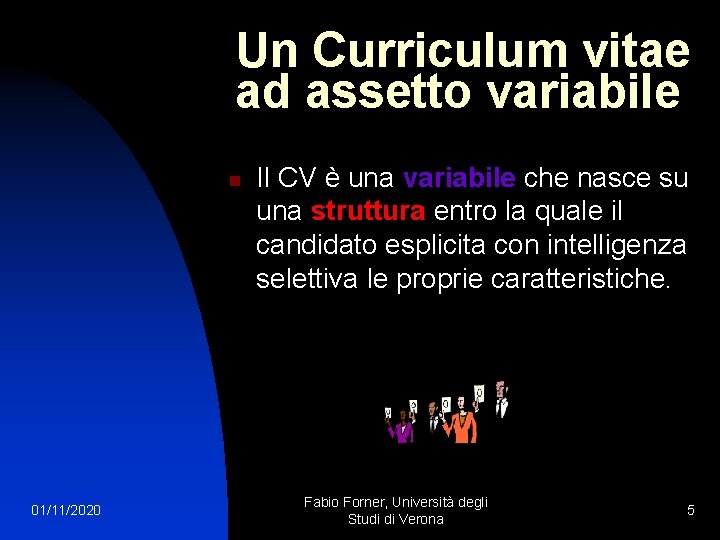 Un Curriculum vitae ad assetto variabile n 01/11/2020 Il CV è una variabile che