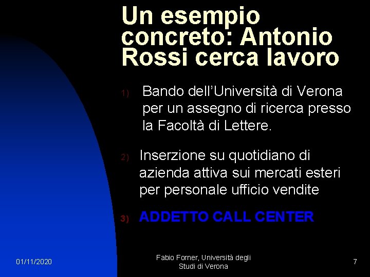 Un esempio concreto: Antonio Rossi cerca lavoro 1) 2) 3) 01/11/2020 Bando dell’Università di