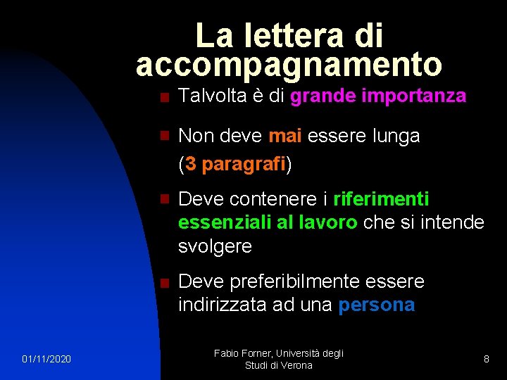 La lettera di accompagnamento Talvolta è di grande importanza Non deve mai essere lunga