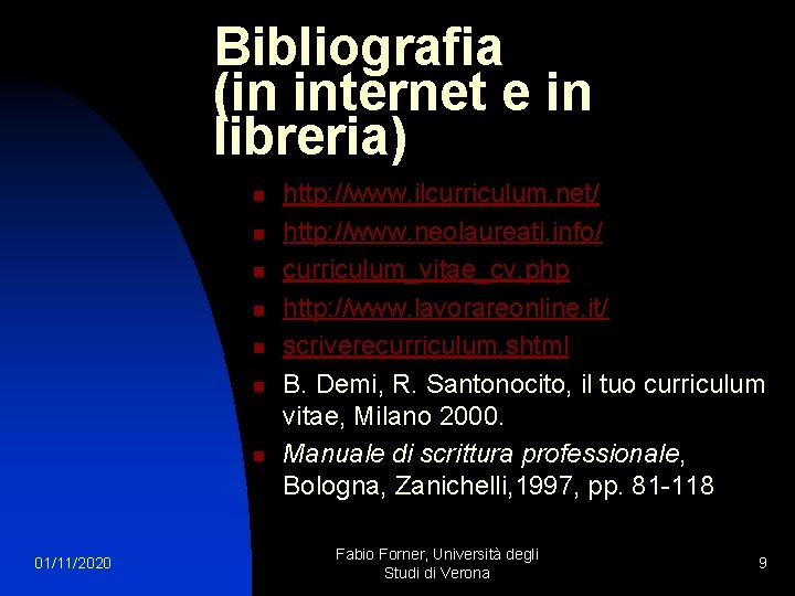 Bibliografia (in internet e in libreria) n n n n 01/11/2020 http: //www. ilcurriculum.