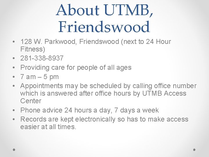 About UTMB, Friendswood • 128 W. Parkwood, Friendswood (next to 24 Hour Fitness) •