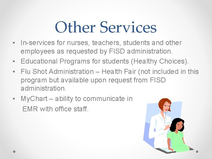 Other Services • In-services for nurses, teachers, students and other employees as requested by