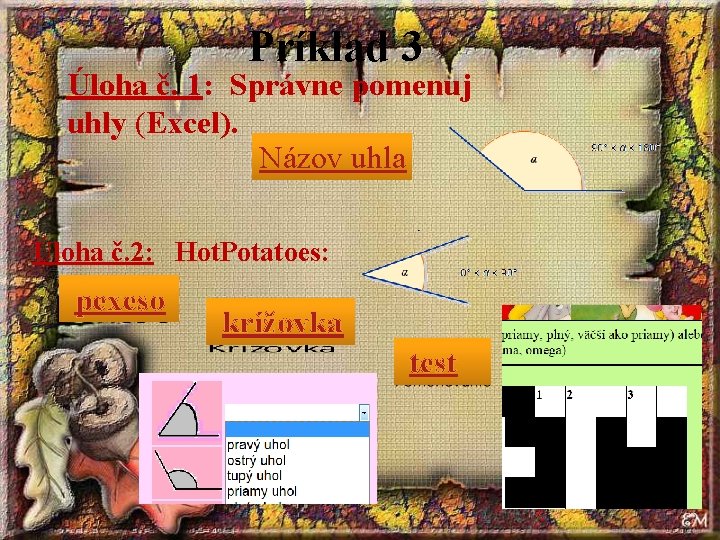 Príklad 3 Úloha č. 1: Správne pomenuj uhly (Excel). Názov uhla Úloha č. 2: