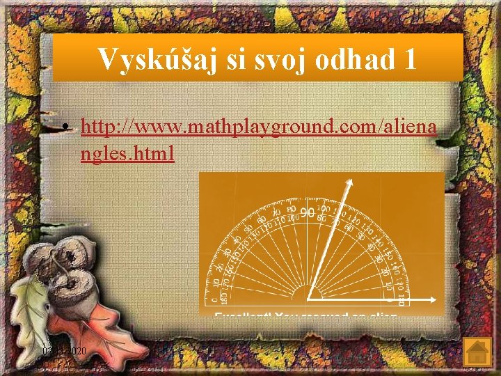 Vyskúšaj si svoj odhad 1 • http: //www. mathplayground. com/aliena ngles. html 02. 11.