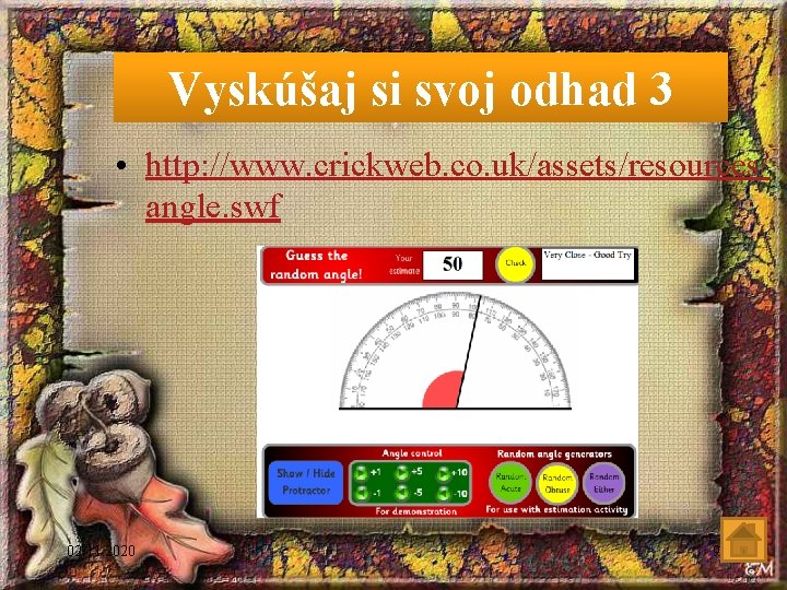 Vyskúšaj si svoj odhad 3 • http: //www. crickweb. co. uk/assets/resources/ angle. swf 02.