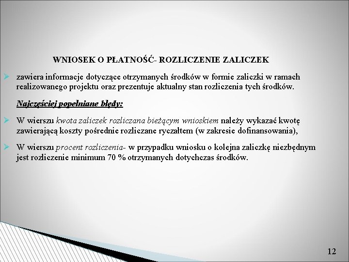 WNIOSEK O PŁATNOŚĆ- ROZLICZENIE ZALICZEK zawiera informacje dotyczące otrzymanych środków w formie zaliczki w