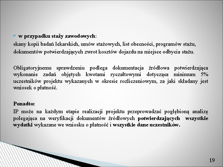 w przypadku staży zawodowych: skany kopii badań lekarskich, umów stażowych, list obecności, programów stażu,