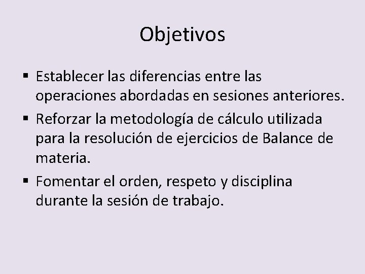Objetivos § Establecer las diferencias entre las operaciones abordadas en sesiones anteriores. § Reforzar