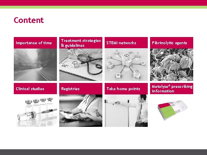Content Importance of time Treatment strategies & guidelines STEMI networks Fibrinolytic agents Clinical studies