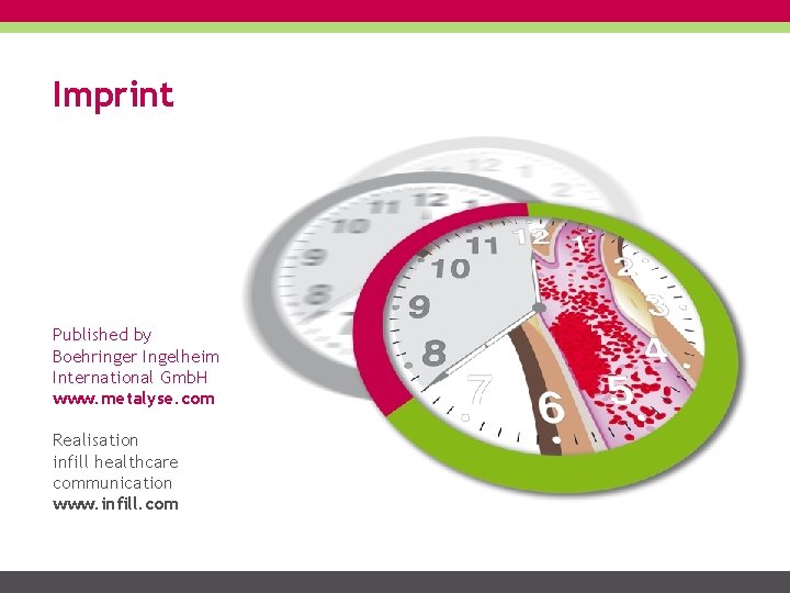 Imprint Published by Boehringer Ingelheim International Gmb. H www. metalyse. com Realisation infill healthcare