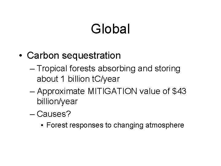 Global • Carbon sequestration – Tropical forests absorbing and storing about 1 billion t.