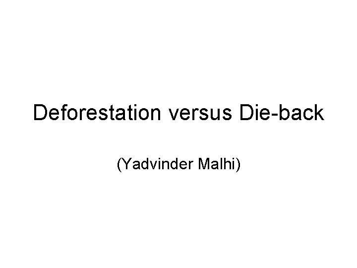 Deforestation versus Die-back (Yadvinder Malhi) 