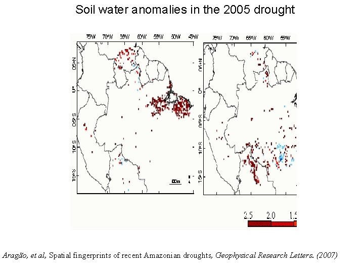 Soil water anomalies in the 2005 drought Aragão, et al, Spatial fingerprints of recent