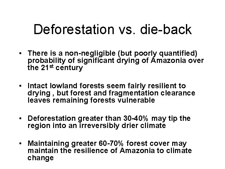 Deforestation vs. die-back • There is a non-negligible (but poorly quantified) probability of significant