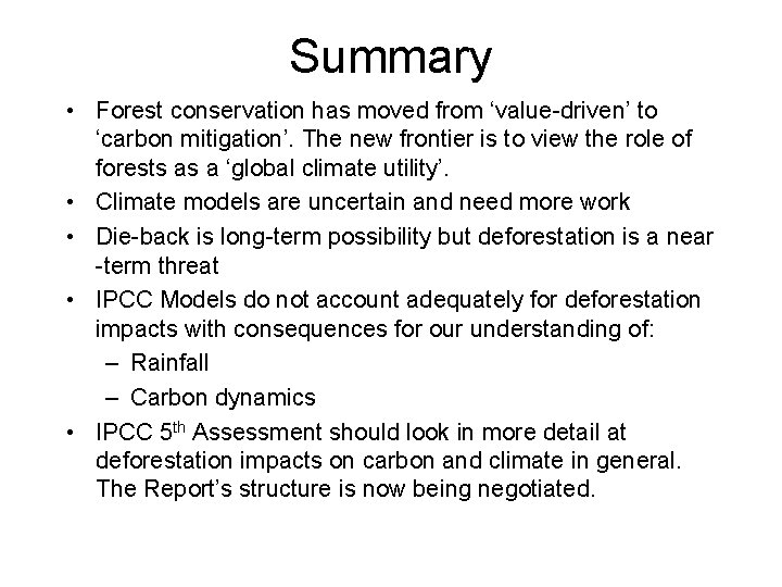 Summary • Forest conservation has moved from ‘value-driven’ to ‘carbon mitigation’. The new frontier
