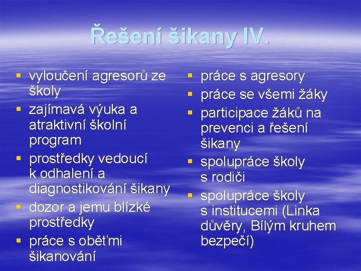 Řešení šikany IV. § vyloučení agresorů ze školy § zajímavá výuka a atraktivní školní