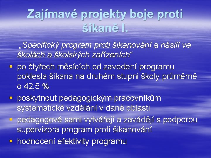 Zajímavé projekty boje proti šikaně I. § § „Specifický program proti šikanování a násilí