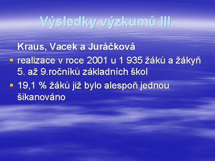 Výsledky výzkumů III. Kraus, Vacek a Juráčková § realizace v roce 2001 u 1