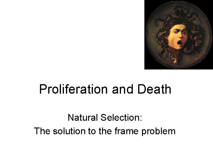 Proliferation and Death Natural Selection: The solution to the frame problem 