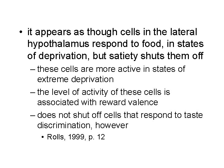  • it appears as though cells in the lateral hypothalamus respond to food,