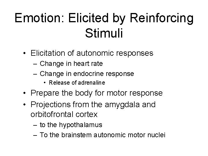 Emotion: Elicited by Reinforcing Stimuli • Elicitation of autonomic responses – Change in heart