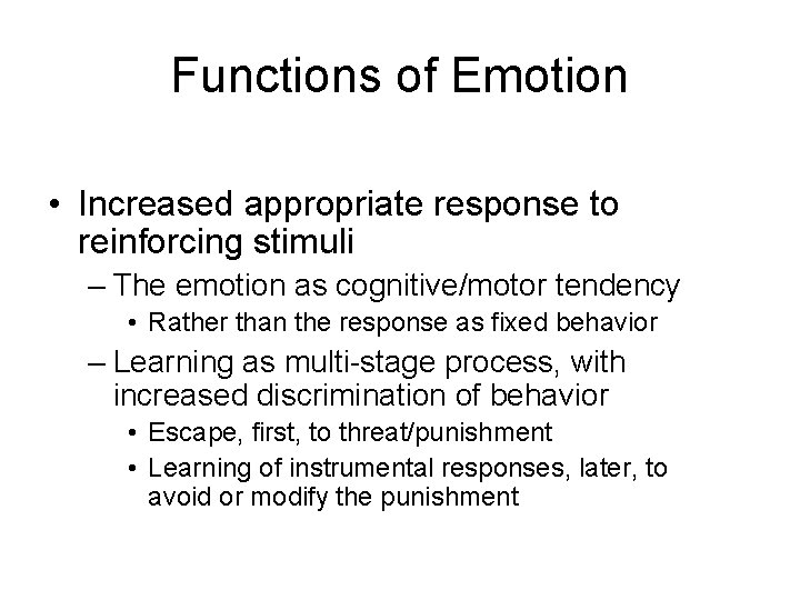 Functions of Emotion • Increased appropriate response to reinforcing stimuli – The emotion as