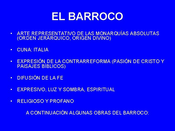 EL BARROCO • ARTE REPRESENTATIVO DE LAS MONARQUÍAS ABSOLUTAS (ORDEN JERÁRQUICO, ORIGEN DIVINO) •