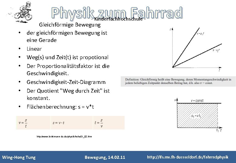 Physik zum Fahrrad - Kinderfachhochschule - • • Gleichförmige Bewegung der gleichförmigen Bewegung ist